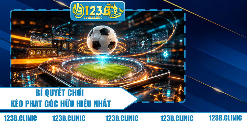 Bí Quyết Chơi Kèo Phạt Góc Hữu Hiệu Nhất